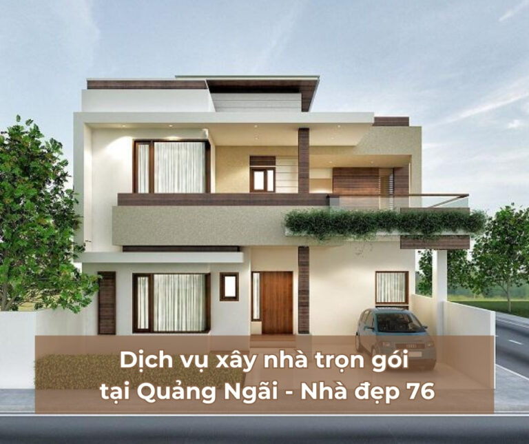 Dịch vụ xây nhà trọn gói tại Quảng Ngãi Dịch vụ xây nhà trọn gói Quảng Ngãi